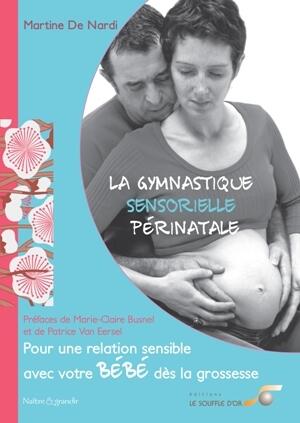 Gymnastique Sensorielle Périnatale Martine De Nardi Pleine Présence